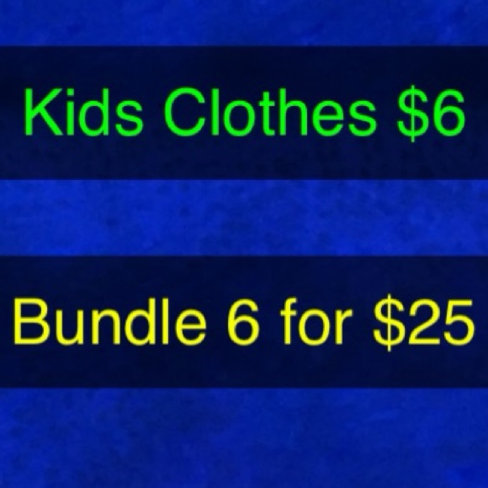 Kids clothes $6 each bundle 6 for $25 dollars add to bundle I’ll adjust price